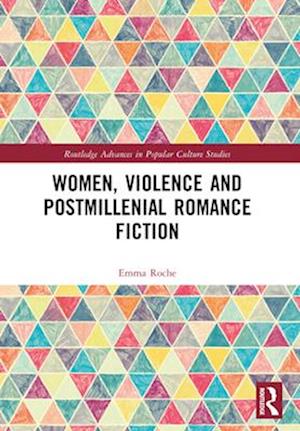 Women, Violence and Postmillennial Romance Fiction