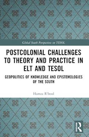 Postcolonial Challenges to Theory and Practice in ELT and TESOL