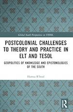 Postcolonial Challenges to Theory and Practice in ELT and TESOL