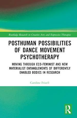 Posthuman Possibilities of Dance Movement Psychotherapy