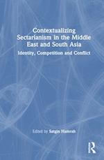 Contextualizing Sectarianism in the Middle East and South Asia