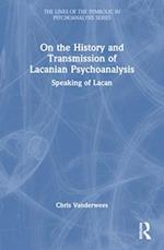 On the History and Transmission of Lacanian Psychoanalysis
