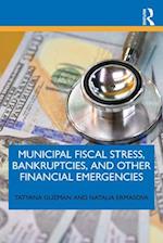 Municipal Fiscal Stress, Bankruptcies, and Other Financial Emergencies