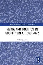 Media and Politics in South Korea, 1960-2022