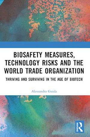 Biosafety Measures, Technology Risks and the World Trade Organization