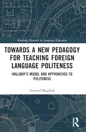 Towards a New Pedagogy for Teaching Foreign Language Politeness