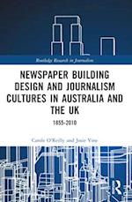 Newspaper Building Design and Journalism Cultures in Australia and the Uk