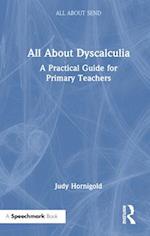 All About Dyscalculia: A Practical Guide to Supporting Learners with Dyscalculia in the Primary School