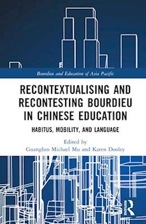 Recontextualising and Recontesting Bourdieu in Chinese Education