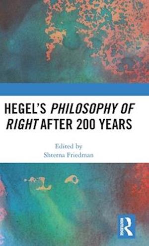 Hegel’s Philosophy of Right After 200 Years