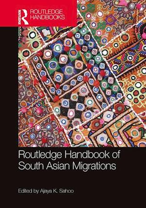 Routledge Handbook of South Asian Migrations