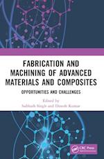 Fabrication and Machining of Advanced Materials and Composites