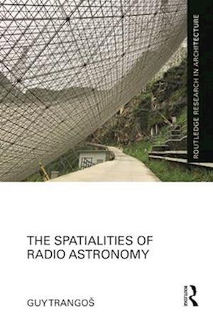 The Spatialities of Radio Astronomy