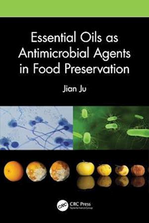 Essential Oils as Antimicrobial Agents in Food Preservation