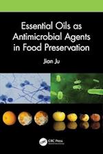 Essential Oils as Antimicrobial Agents in Food Preservation