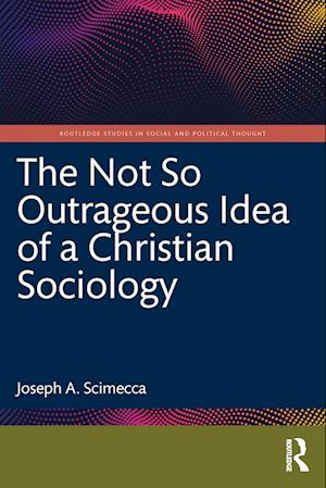 The Not So Outrageous Idea of a Christian Sociology