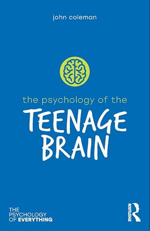 The Psychology of the Teenage Brain