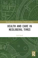 Health and Care in Neoliberal Times