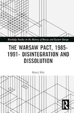 The Warsaw Pact, 1985-1991- Disintegration and Dissolution