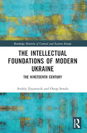 The Intellectual Foundations of Modern Ukraine