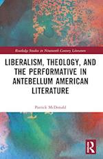 Liberalism, Theology, and the Performative in Antebellum American Literature