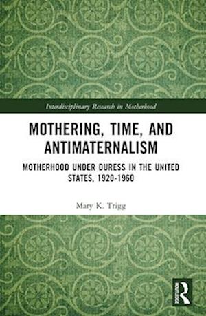 Mothering, Time, and Antimaternalism