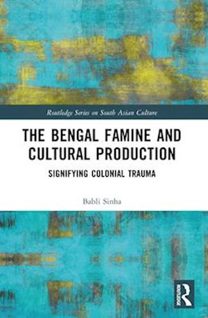 The Bengal Famine and Cultural Production