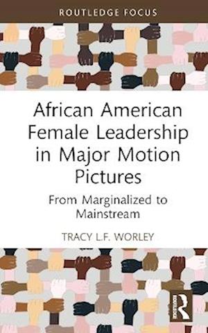 African American Female Leadership in Major Motion Pictures