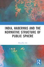India, Habermas and the Normative Structure of Public Sphere