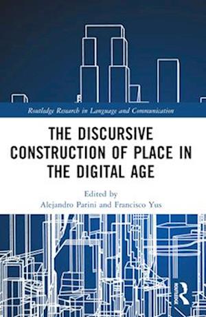 The Discursive Construction of Place in the Digital Age