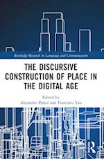 The Discursive Construction of Place in the Digital Age