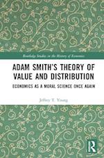 Adam Smith’s Theory of Value and Distribution