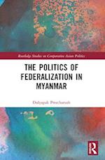 The Politics of Federalization in Myanmar