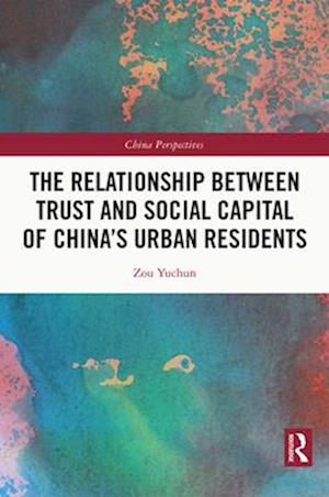 The Relationship Between Trust and Social Capital of China’s Urban Residents