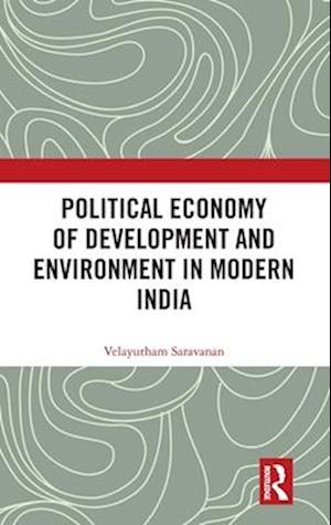 Political Economy of Development and Environment in Modern India