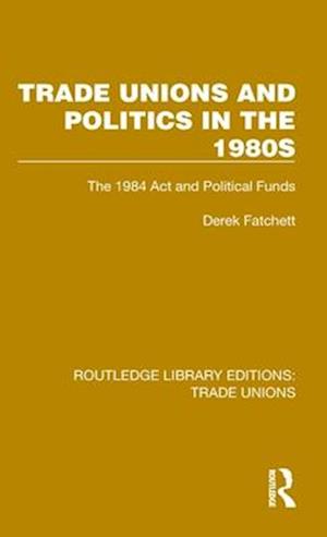 Trade Unions and Politics in the 1980s