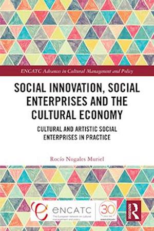 Social Innovation, Social Enterprises and the Cultural Economy