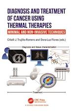 Diagnosis and Treatment of Cancer using Thermal Therapies