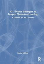 40+ 'Drama' Strategies to Deepen Classroom Learning