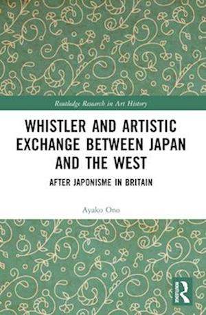 Whistler and Artistic Exchange Between Japan and the West