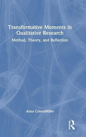 Transformative Moments in Qualitative Research