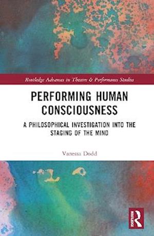 Performing Human Consciousness