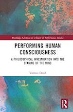 Performing Human Consciousness