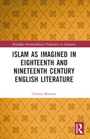 Islam as Imagined in Eighteenth and Nineteenth Century English Literature