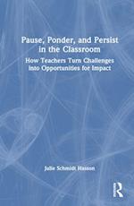 Pause, Ponder, and Persist in the Classroom