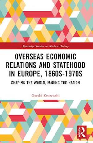 Overseas Economic Relations and Statehood in Europe, 1860s-1970s