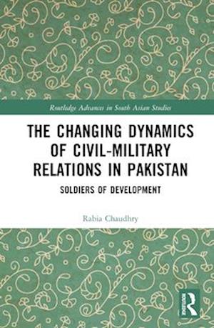 The Changing Dynamics of Civil Military Relations in Pakistan
