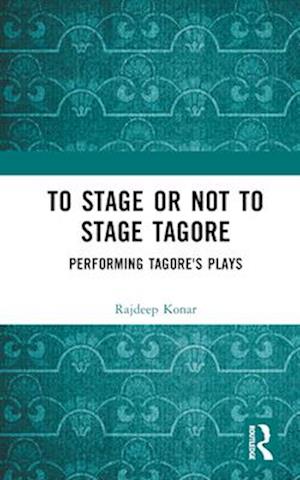 To Stage or Not to Stage Tagore