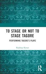 To Stage or Not to Stage Tagore