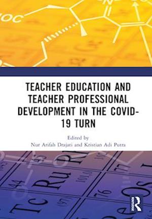 Teacher Education and Teacher Professional Development in the COVID-19 Turn